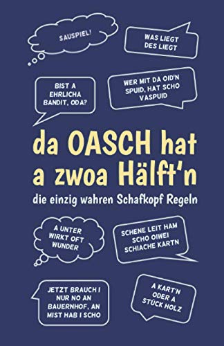 Schafkopf Block - Meine Schafkopf-Runden - Schafkopf Sprüche süddeutsch: da Oasch hat a zwoa Hälft'n - Schafkopf Buch - Punkteliste +/- Spielblock DIN A5 blau Schafkopf Block - Meine Schafkopf-Runden - Schafkopf Sprüche süddeutsch: da Oasch hat a zwoa Hälft'n - Schafkopf Buch - Punkteliste +/- Spielblock DIN A5 blau von Independently published