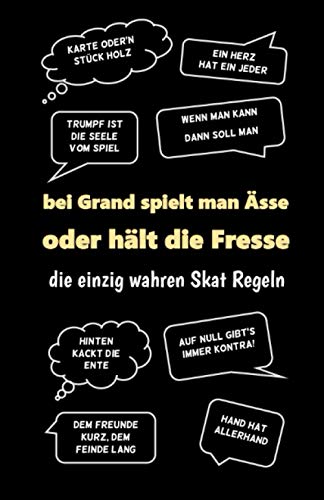 Skatbuch - Ergebnisblock - die einzig wahren Skat Regeln: Bei Grand spielt man Ässe oder hält die Fresse! Skat Block und Punkteliste - Geschenk für Skatspieler, schwarz Skatbuch - Ergebnisblock - die einzig wahren Skat Regeln: Bei Grand spielt man Ässe oder hält die Fresse! Skat Block und Punkteliste - Geschenk für Skatspieler, schwarz