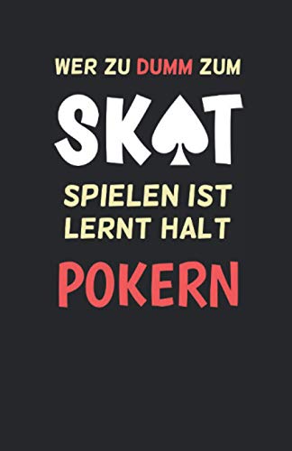 Skatbuch - Ergebnisblock - wer zu dumm zum Skat spielen ist lernt halt pokern: Skat Spielblock Punkteliste - Chronik einer Skat-Legende! DAS Geschenk für Skatspieler! schw. Skatbuch - Ergebnisblock - wer zu dumm zum Skat spielen ist lernt halt pokern: Skat Spielblock Punkteliste - Chronik einer Skat-Legende! DAS Geschenk für Skatspieler! schw. von Independently published