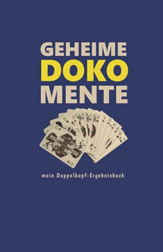 geheime DOKOmente - mein Doppelkopf-Ergebnisbuch: DOKO Spielblock und Punkteliste für die Doppelkopfrunde bl geheime DOKOmente - mein Doppelkopf-Ergebnisbuch: DOKO Spielblock und Punkteliste für die Doppelkopfrunde bl