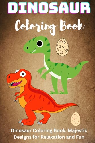Dinosaurs Coloring Book for Kids: Unleash Creativity with Roaring Fun Designs!: An Exciting Collection of Dinosaur-Themed Coloring Pages for Kids Ages ... Prehistoric Adventures and Boost Creativity. Dinosaurs Coloring Book for Kids: Unleash Creativity with Roaring Fun Designs!: An Exciting Collection of Dinosaur-Themed Coloring Pages for Kids Ages ... Prehistoric Adventures and Boost Creativity. von Independently published