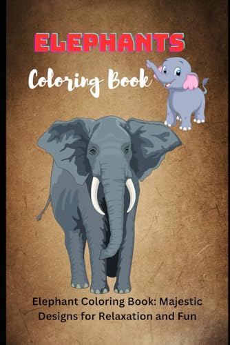Elephant Coloring Book and Unique Designs.: Whimsical and Relaxing Elephant Designs for Kids and Adults. Elephant Coloring Book and Unique Designs.: Whimsical and Relaxing Elephant Designs for Kids and Adults. von Independently published
