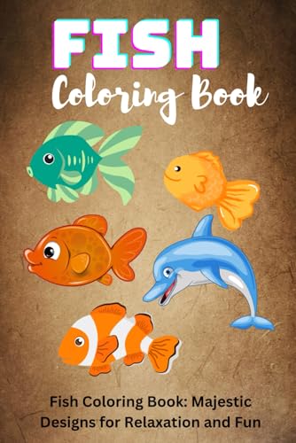 Fantastic Fish Coloring Book and Unique Designs for fish.: Dive into a Vibrant World of Fish Designs: Perfect for Relaxation and Creativity for Kids and Adults! Fantastic Fish Coloring Book and Unique Designs for fish.: Dive into a Vibrant World of Fish Designs: Perfect for Relaxation and Creativity for Kids and Adults! von Independently published