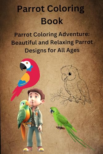 Parrot Coloring Book Vibrant, Fun, and Relaxing Parrot Designs for All Ages.: Discover Stunning Parrot Illustrations to Color, Perfect for Relaxation, ... and Stress Relief – Ideal for Kids & Adults Parrot Coloring Book Vibrant, Fun, and Relaxing Parrot Designs for All Ages.: Discover Stunning Parrot Illustrations to Color, Perfect for Relaxation, ... and Stress Relief – Ideal for Kids & Adults von Independently published