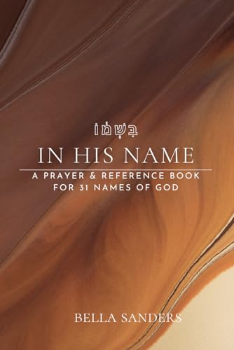 In His Name: A devotional & reference book for 31 names of God von Independently published