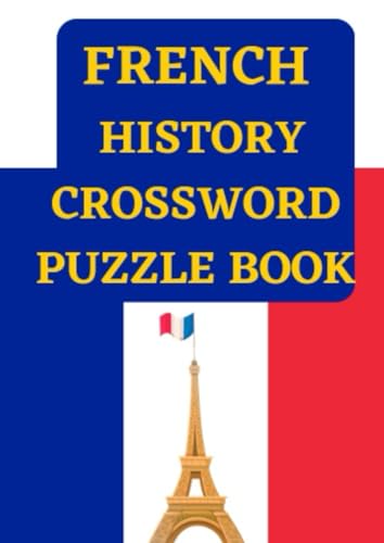 French History Crossword Puzzle Book French History Crossword Puzzle Book von Independently published