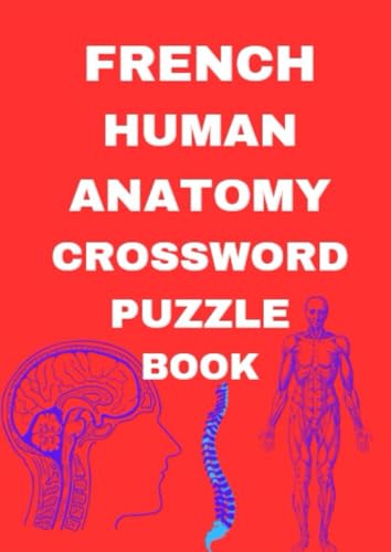 French Human Anatomy Crossword Puzzle Book French Human Anatomy Crossword Puzzle Book von Independently published