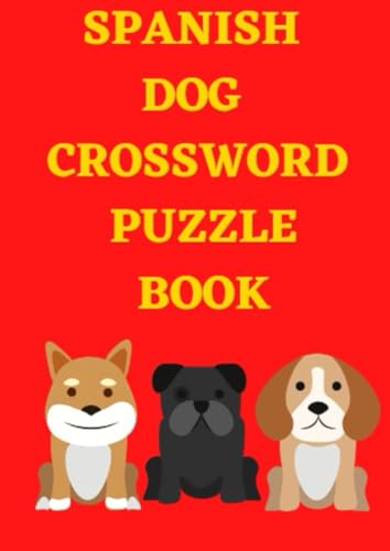 Spanish Dog Crossword Puzzle Book Spanish Dog Crossword Puzzle Book von Independently published