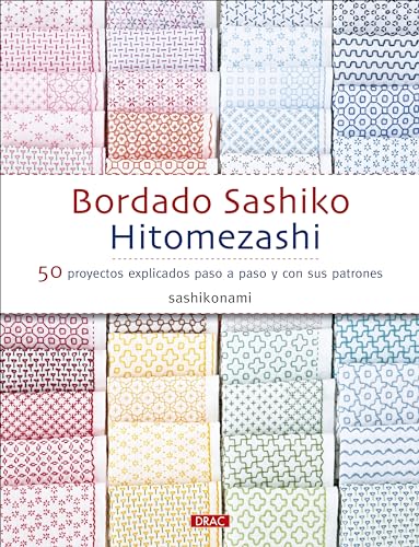 Bordado sashiko hitomezashi: 50 proyectos explicados paso a paso y con sus patrones von Editorial El Drac, S.L.