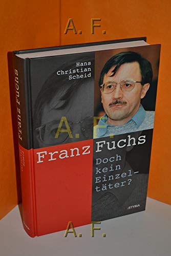 Franz Fuchs. Doch kein Einzeltäter?