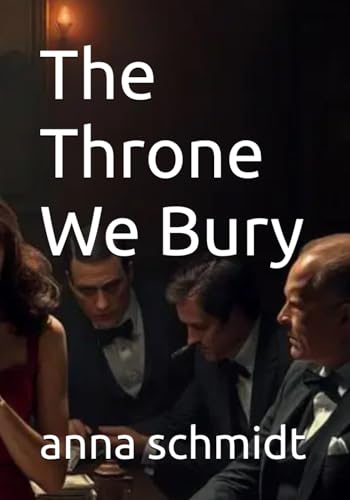 The Throne We Bury von Independently published
