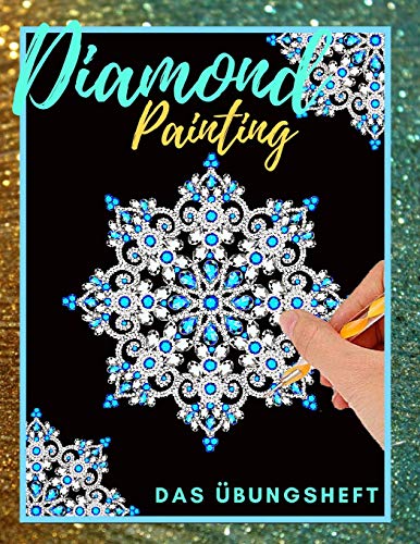 Diamond Painting Das Übungsheft: Diamant Painting Bilder zum Üben | Diamanten Painting Ideal für Anfänger | 50 verschiedene Diamonds Painting Vorlagen