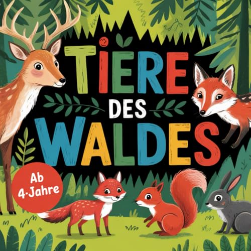 Tiere des Waldes- Ausmalbuch für kleine kreative Entdecker ab 4 Jahren, mit liebevoll gestalteten Ausmalbildern