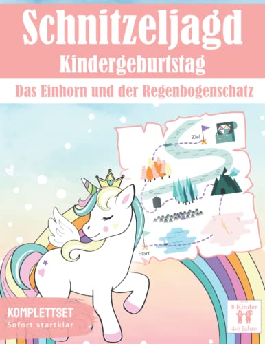 Schnitzeljagd Kindergeburtstag: Das Einhorn und der Regenbogenschatz: All inclusive Schnitzeljagd Set - Fertig vorbereitete Schatzsuche: Sofort ... (Partyspiele zum Kindergeburtstag) von Independently published