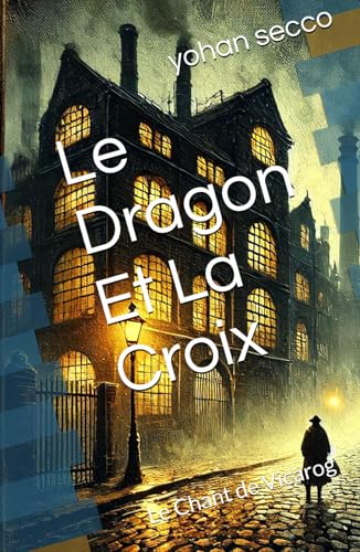 Le Dragon Et La Croix: Le Chant de Vicarog von Independently published