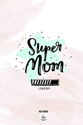 Super Mom Loading Notizbuch: Geschenk werdende Mama - Geschenk Babyparty - Geschenk schwangere Freundin - Schwangerschaftstagebuch - Notizbuch gepunktet - ca. A5