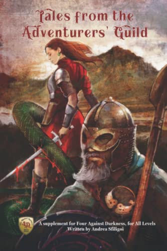 Tales from the Adventurers' Guild: A Supplement for Four Against Darkness, for All Levels Tales from the Adventurers' Guild: A Supplement for Four Against Darkness, for All Levels