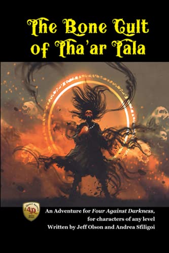 The Bone Cult of Tha'ar Tala: An Adventure for Four Against Darkness for characters of any level The Bone Cult of Tha'ar Tala: An Adventure for Four Against Darkness for characters of any level