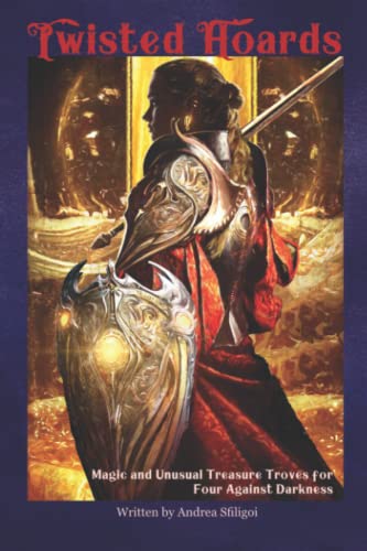 Twisted Hoards: Magic and Unusual Treasure Troves for Four Against Darkness Twisted Hoards: Magic and Unusual Treasure Troves for Four Against Darkness