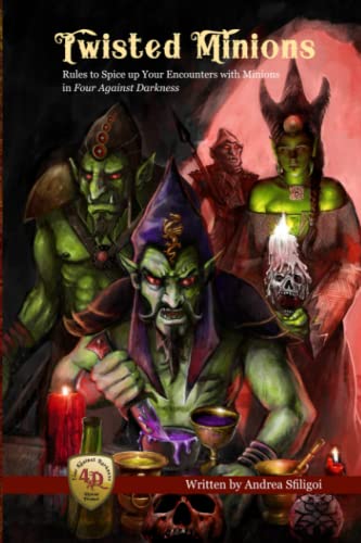 Twisted Minions: Rules to Spice Up Your Encounters with Minions in Four Against Darkness Twisted Minions: Rules to Spice Up Your Encounters with Minions in Four Against Darkness