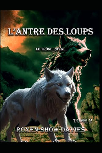 L'ANTRE DES LOUPS: LE TRÔNE ROYAL von Independently published