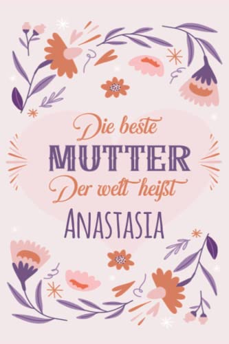 Die beste Mutter der welt heißt Anastasia: punktierts notizbuch Geschenk für Anastasia | 6x9 Zoll DIN A5 | 120 Seiten punktierts | Geschenke zum ... ideen Für mama | Planer | Tagebuch