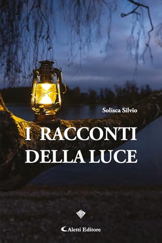 I racconti della luce (I diamanti) von Aletti editore