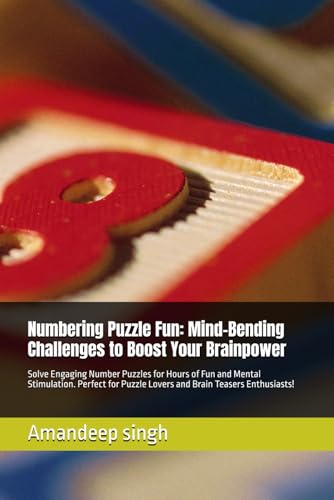 Numbering Puzzle Fun: Mind-Bending Challenges to Boost Your Brainpower: Solve Engaging Number Puzzles for Hours of Fun and Mental Stimulation. Perfect for Puzzle Lovers and Brain Teasers Enthusiasts! von Independently published