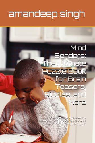 Mind Benders: The Ultimate Puzzle Book for Brain Teasers, Riddles, and More: Unlock Hours of Fun with Over 100 Challenging Puzzles to Sharpen Your Mind and Test Your Skills! Perfect for All Ages. von Independently published