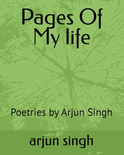 Pages Of My life: Poetries by Arjun Singh von Independently published