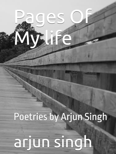 Pages Of My life: Poetries by Arjun Singh von Independently published