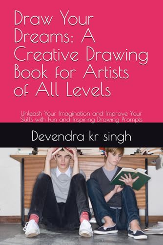 Draw Your Dreams: A Creative Drawing Book for Artists of All Levels: Unleash Your Imagination and Improve Your Skills with Fun and Inspiring Drawing Prompts von Independently published