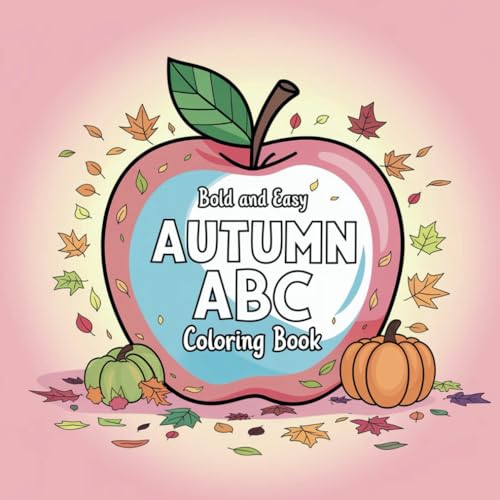 Bold and Easy Autumn ABC Coloring Book: Cute Autumn Alphabet Coloring Book for Kids von Independently published