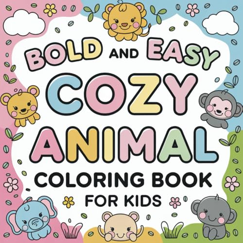 Cozy Animals Coloring Book: Bold and Easy Stress-Free Designs for Kids (Bold & Easy Coloring) von Independently published