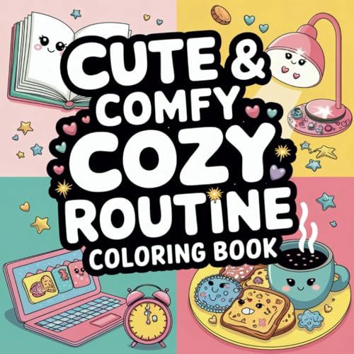 Cozy Routine Coloring Book: Cute and Comfy Stress Relief Designs for Kids, Teens, and Adults von Independently published