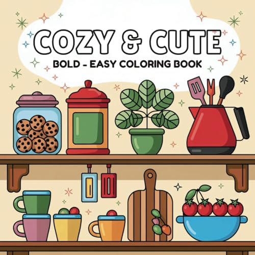 Cozy and Cute Coloring Book: Bold and Easy Designs for Relaxation for Adults and Teen (Bold & Easy Coloring) von Independently published