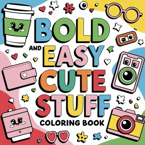 Cute Stuff Coloring Book: Bold and Easy Relaxation Designs for Kids and Adults (Bold & Easy Coloring) von Independently published