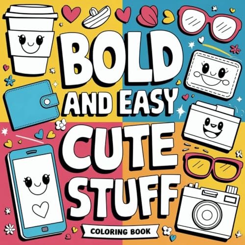 Cute Stuff: Coloring Books for Adults and Kids with Adorable Bold and Easy Illustrations for Stress Relief