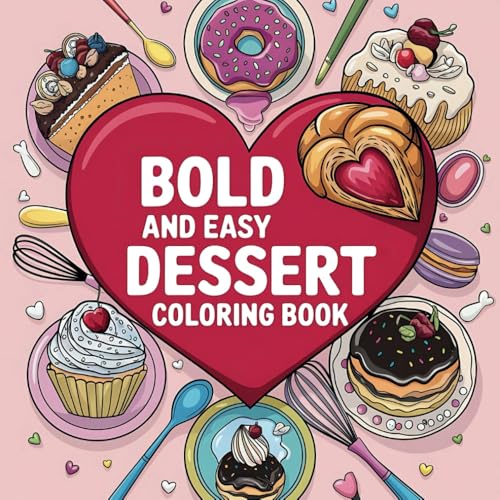 Dessert Coloring Book: Bold and Easy Sweets Dessert Coloring Book for Kids and Adults (Sweet Treats Coloring Book)