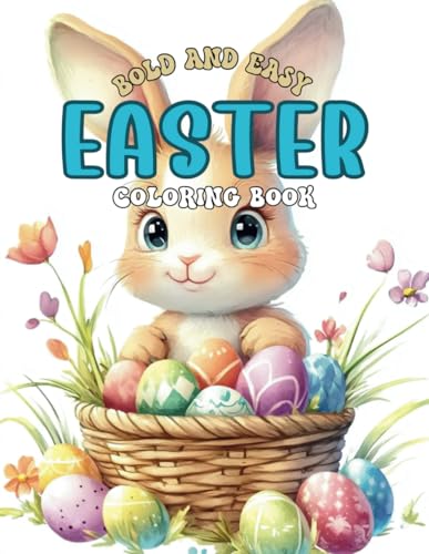Easter Coloring Book: Bold and Easy Cute Bunny Designs for Kids and Adults (Bold & Easy Coloring) von Independently published