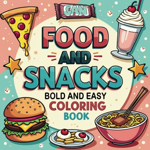 Food and Snacks Coloring Book: 50 Simple Designs for Adults and Kids (Bold & Easy Coloring) von Independently published
