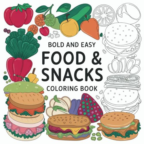 Food & Snacks Coloring Book: Bold and Easy Designs for Adults and Kids Featuring Food, Snacks, Beverages, Sweets, and Treats