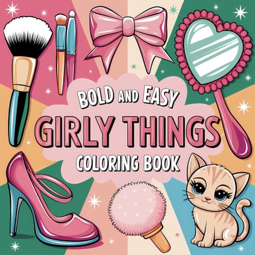 Girly Things Coloring Book: Bold and Easy Stress Relief Designs for Adults and Kids (Bold & Easy Coloring) von Independently published