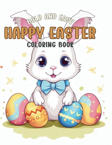 Happy Easter Coloring Book: Bold and Easy Easter Bunny Designs for Kids and Adults (Bold & Easy Coloring) von Independently published