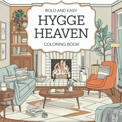 Hygge Heaven - Bold and Easy Coloring Book: for Kids and Adults; Featuring Adorable Animal Characters Engaging in Stress Relief