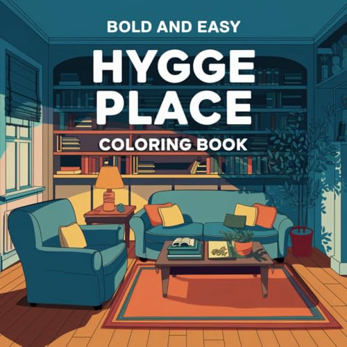 Hygge Place Coloring Book: Bold and Easy Stress Relief Designs for Adults and Teens (Bold & Easy Coloring) von Independently published