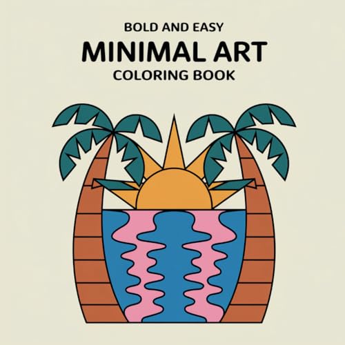 Minimal Art: Coloring Book for Adults and Teens, Bold and Easy Designs for Relaxation with Minimalist Shapes (Bold & Easy Coloring) von Independently published