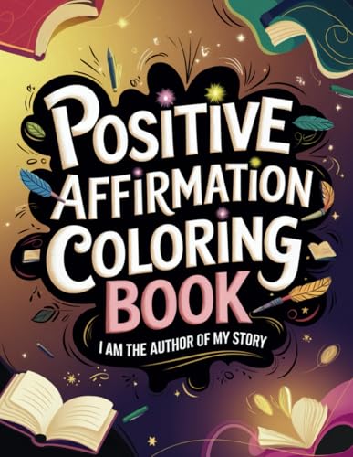 Positive Affirmations Coloring Book: Bold and Easy Self-Help Inspirational Designs for Adults and Kids (Bold & Easy Coloring) von Independently published