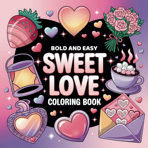 Sweet Love Coloring Book: Bold and Easy Heartwarming Designs for Adults and Kids (Bold & Easy Coloring) von Independently published