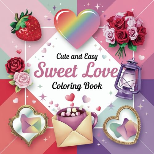 Sweet Love Coloring Book: Cute and Easy Stress Relief and Relaxation Designs for Kids and Adults (Bold & Easy Coloring) von Independently published